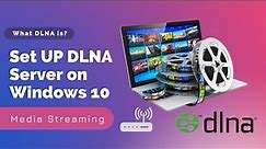 Setup DLNA Server in Windows 10 for Media Streaming