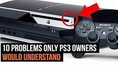 10 problems only PS3 owners would understand