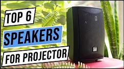 Top 6 Best Projector Speakers For Your Home | Buying Guide