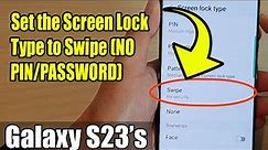Galaxy S23's: How to Set the Screen Lock Type to Swipe (NO PIN/PASSWORD)