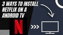 How to install NETFLIX on ANY Android TV (3 different ways)