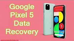 How To Recover Deleted Data From Google Pixel 5