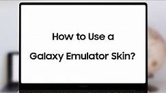 How to Use a Galaxy Emulator Skin
