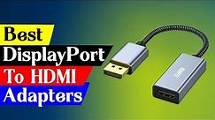 Top 5 Best DisplayPort to HDMI Converters - Which one to pick?