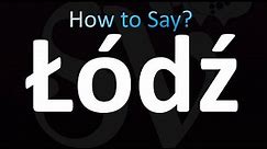 How to Pronounce Łódź (Correctly!)
