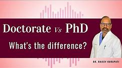 Doctorate Vs PhD - What's the main difference? I Dr. Rajeev Kurapati