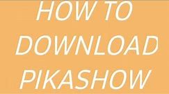 HOW TO DOWNLOAD PIKASHOW APP