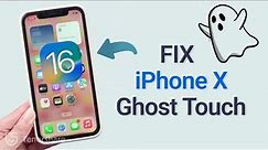 How to Fix iPhone X Ghost Touch (iOS 16 Supported)