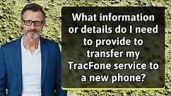 What information or details do I need to provide to transfer my TracFone service to a new phone?