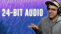 Do You NEED to Record 24-Bit Audio?