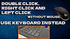 Shortcut keys for double click, left click, and right click without a mouse in Windows 10