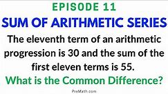 Episode 11: Find the Common Difference when given the Sum of an Arithmetic Sequence & a Single Term