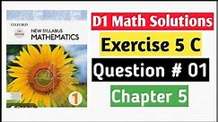 Exercise 5c Question no 1 D1 Math Oxford New Syllabus || Chapter 5 || Book 1 Math Olevels ||