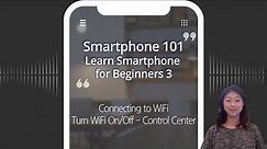 Learn Smartphone for Beginners 3 - Connecting to WiFi, Turn WiFi On/Off: Control Center