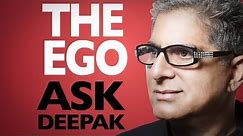 What Is Ego? Ask Deepak Chopra!