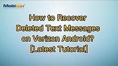 How to Recover Deleted Text Messages on Verizon Android? [Latest Tutorial]