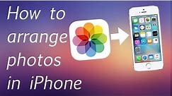 How to arrange photos in iPhone