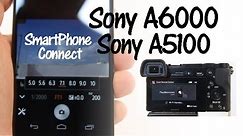 Sony A6000 and A6300 SmartPhone Connect