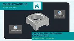 AutoCAD 3D - fazowanie i zaokrąglanie krawędzi