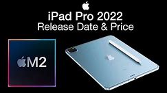 iPad Pro 2022 Release Date and Price – M2 Specs Revealed!