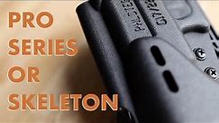 Pro Series vs. Skeleton Holster | Which one is right for you?