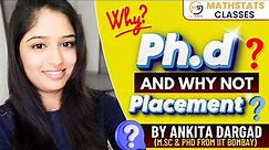 2. Why Phd and Why Not Placement by Ankita Dargad (M.Sc & Phd from IIT Bombay) | Mathstats