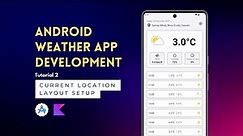 Android App Development | Weather App | Tutorial 2 | Location Layout Setup | Android Studio 🚀
