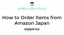 How to Order Items from Amazon Japan - 2016