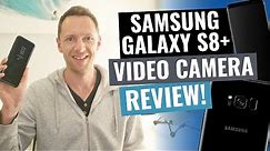 Samsung Galaxy S8 Plus: VIDEO CAMERA Review!