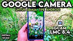 Tutorial Cara Pasang Google Camera / Gcam Untuk Semua Hp Android - Gampang Banget 🔥