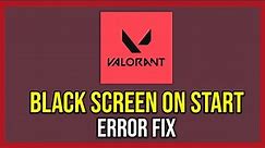 How To Fix Black Screen on Launch or Startup Fix In Valorant (Tutorial)