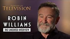 Robin Williams | The Complete "Pioneers of Television" Interview | Steven J Boettcher