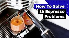A Barista Guide To Perfect Espresso (How to solve 16 common espresso problems!)