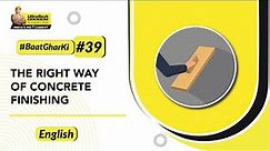 Right Way of Concrete Finishing | How is Finishing of Concrete Done? | UltraTech Cement