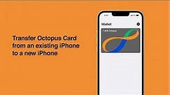 【Mobile Octopus】Transfer an Octopus Card from an existing iPhone to a new iPhone