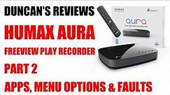 Humax Aura 4K Android TV Freeview Recorder - Using the box & faults I had (Part 2)