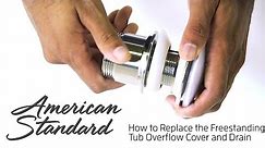 How to Replace the American Standard Freestanding Tub Overflow Cover and Drain