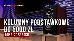 Kolumny podstawkowe do 5000 zł - TOP 2022 | zestawienie Top Hi-Fi