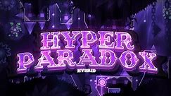 【4K】 "Hyper Paradox" by ItsHybrid & more (Extreme Demon) | Geometry Dash 2.11