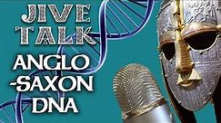 JIVE TALK: Anglo-Saxon DNA reveals the INVASION IS REAL!