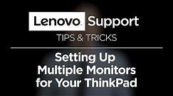Setting Up Multiple Monitors on Your ThinkPad | Lenovo PC