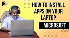 How to Install Apps on Your Laptop - Easy Step-by-Step Guide