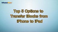 Top 5 Options to Transfer iBooks from iPhone to iPad