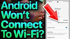 My Android Won't Connect To Wi-Fi. Here's The Real Fix!
