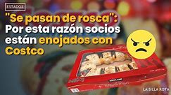 "Se pasan de #rosca ": Por esta razón #socios están #enojados con #costco