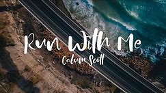 Run With Me - Calum Scott (Lyrics Video)