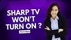 Sharp Smart TV won't turn on - Full Guide