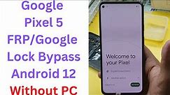 Google Pixel 5 FRP/Google Lock Bypass Android 12 Without PC || google pixel 5 frp bypass android 12