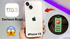 iOS 17.0.3 Serious Bugs on iPhone 13 - Greenscreen - Flikkering - Lagging issue iPhone 13 iOS 17.0.3