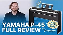 Yamaha P-45 Portable Digital Piano Full Review with Playing Examples | Popplers Music